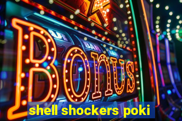 shell shockers poki